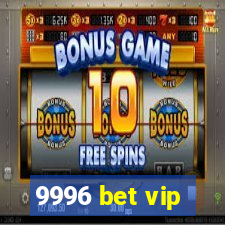 9996 bet vip